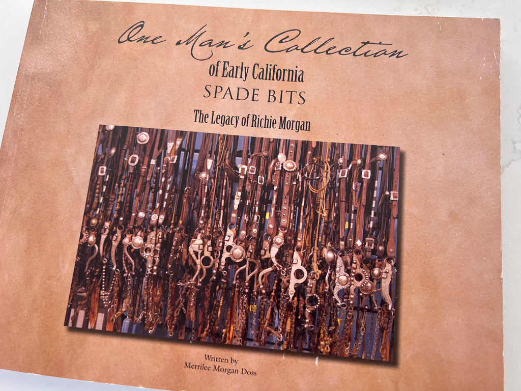 "One Man's Collection of Early California Spade Bits" The Legacy of Richie Morgan by Merrilee Doss