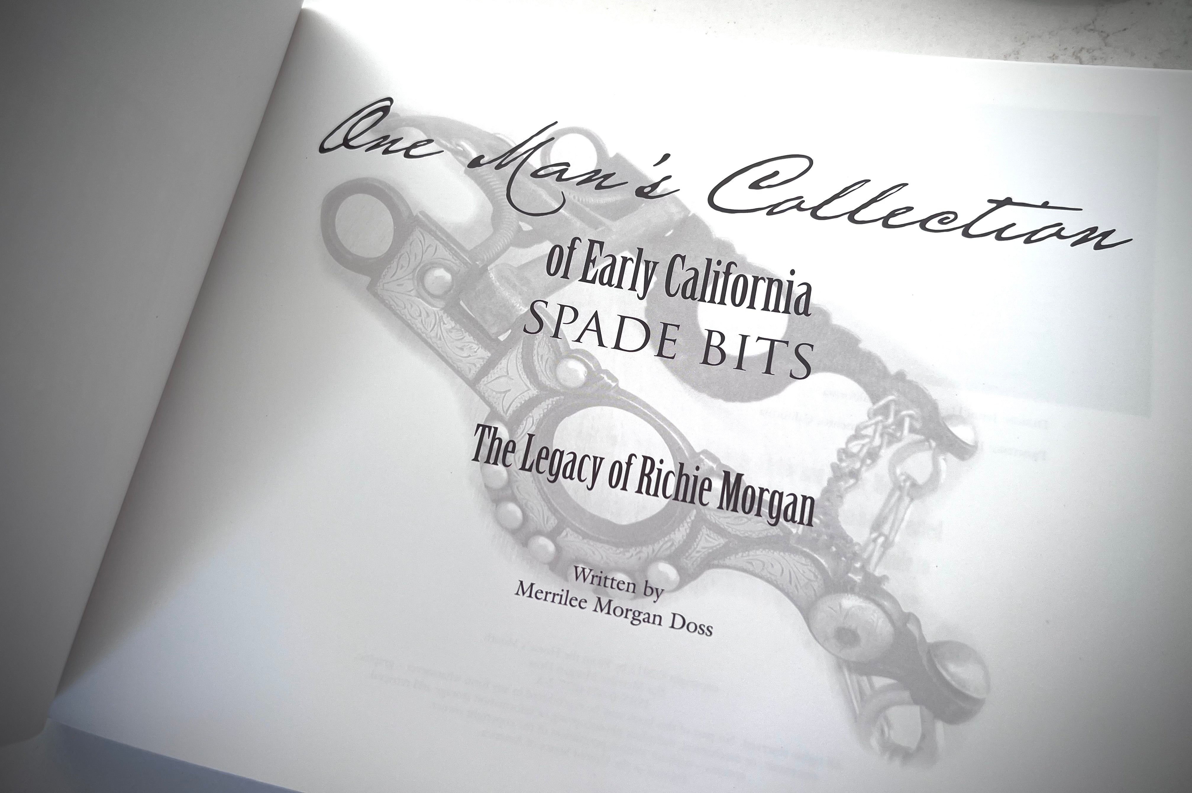 "One Man's Collection of Early California Spade Bits" The Legacy of Richie Morgan by Merrilee Doss