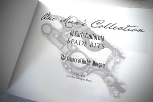 "One Man's Collection of Early California Spade Bits" The Legacy of Richie Morgan by Merrilee Doss