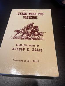 These Were The Vaqueros by Arnold R Rojas