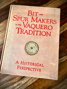 Limited Edition 51/250 Leather “Bit And Spur Makers In The Vaquero Tradition” by Ned and Jody Martin